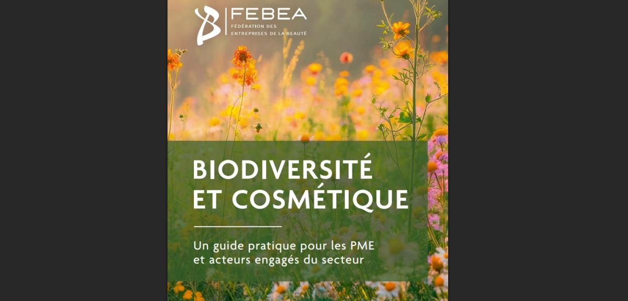 BIODIVERSITÉ ET COSMÉTIQUE : Un guide pratique pour les PME et acteurs du secteur |FEBEA
