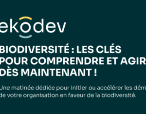 Entreprises :  Biodiversité, les clés pour comprendre et agir dès maintenant !  Ekodev