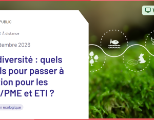 Biodiversité : quels outils pour passer à l’action pour les TPE/PME et ETI ?