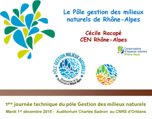 Présentation du pôle Gestion des milieux naturels, Cen Rhone-Alpes