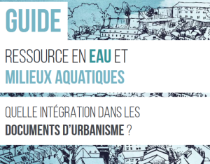 Ressource en eau et milieux aquatiques, quelle intégration dans les documents d'urbanisme? 