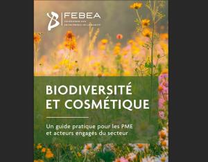 BIODIVERSITÉ ET COSMÉTIQUE : Un guide pratique pour les PME et acteurs du secteur |FEBEA 