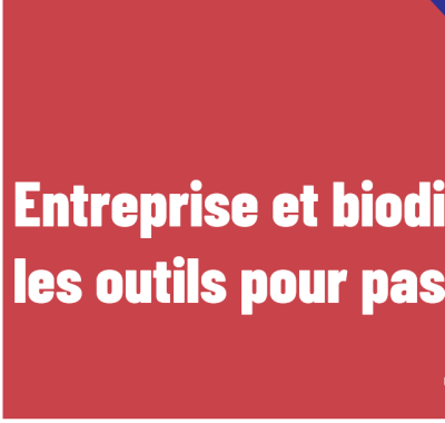 Entreprises et Biodiversité : les outils pour passer à l'action | MEDEF