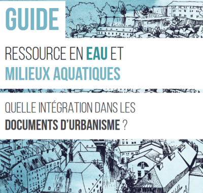 Ressource en eau et milieux aquatiques, quelle intégration dans les documents d'urbanisme? 
